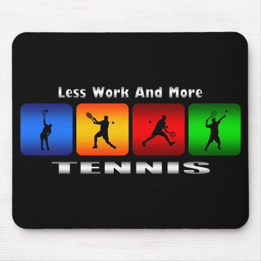 Weniger Arbeit und mehr Tennis (Mann) Mousepad (Vorne)