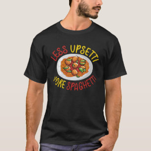 Weniger aufgesetzt mehr Spaghetti leckeres italien T-Shirt