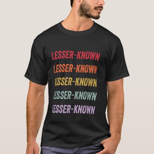 Weniger bekannt T-Shirt (Vorderseite)
