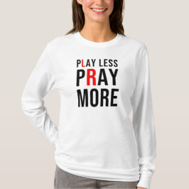Weniger Beten mehr spielen T-Shirt