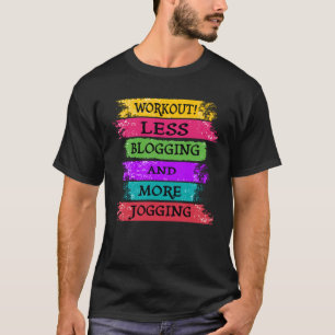 weniger Bloggen und mehr Joggen T-Shirt