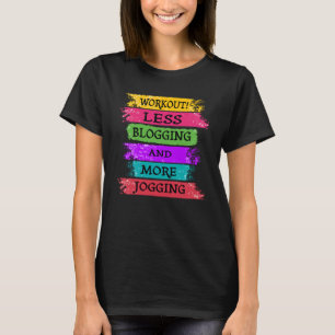 weniger Bloggen und mehr Joggen T-Shirt