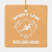 Weniger Boulderer, mehr bouldernde Klettern Keramikornament (Rückseite)