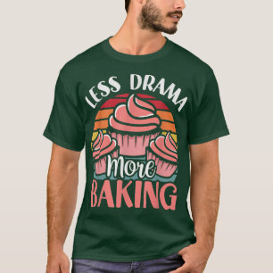 Weniger Drama mehr Backmotivation Hobby Sport sage T-Shirt