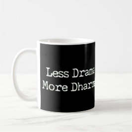 Weniger Drama mehr Dharma Kaffeetasse