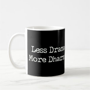 Weniger Drama mehr Dharma Kaffeetasse