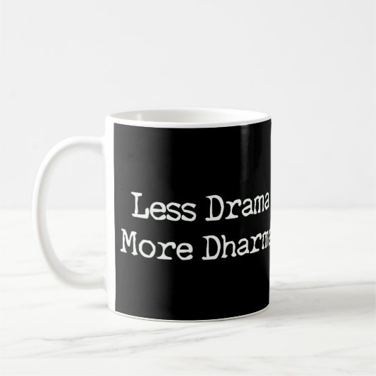 Weniger Drama mehr Dharma Kaffeetasse (Links)