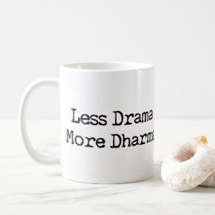 Weniger Drama mehr Dharma Kaffeetasse