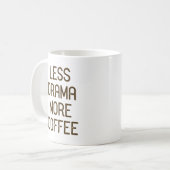 Weniger Drama. Mehr Kaffee. Kaffeetasse (Vorderseite Links)
