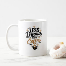 Weniger Drama, mehr Kaffee-Tasse Kaffeetasse