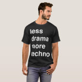 Weniger Drama mehr Techno T-Shirt (Vorne ganz)
