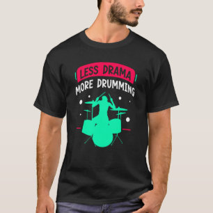 Weniger Drama Mehr Trommeltrockner T-Shirt