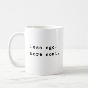 Weniger Ego   Minimalistische Zitate für Inspirati Kaffeetasse