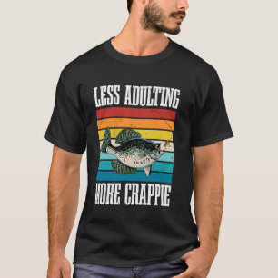 Weniger Erwachsenwerden, mehr Crappie Crappie Ange T-Shirt