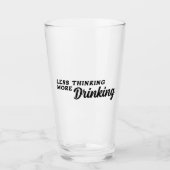 Weniger Gedanken mehr trinken Glas (Vorderseite)