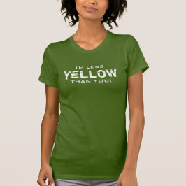WENIGER GELB als alle Farben T-Shirt