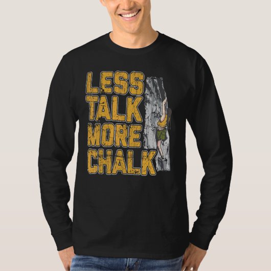Weniger Gerede über Chalk Rock Climbing T-Shirt (Vorderseite)