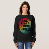 Weniger Gerede über mehr Fischerei Sweatshirt (Vorne ganz)