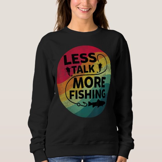 Weniger Gerede über mehr Fischerei Sweatshirt (Vorderseite)