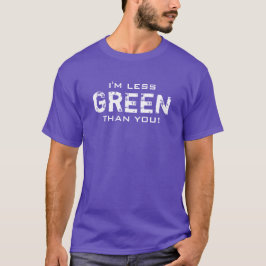 WENIGER GRÜNER als alle Farben T-Shirt