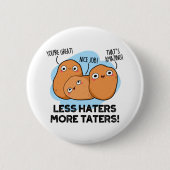 Weniger Hasser mehr Taters Funny Potato Puff Button (Vorderseite)