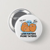 Weniger Hasser mehr Taters Funny Potato Puff Button (Vorne & Hinten)
