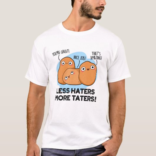 Weniger Hasser mehr Taters Funny Potato Puff T-Shirt (Vorderseite)