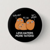 Weniger Hasser mehr Taters Funny Potato Pun Dark B Button (Vorderseite)