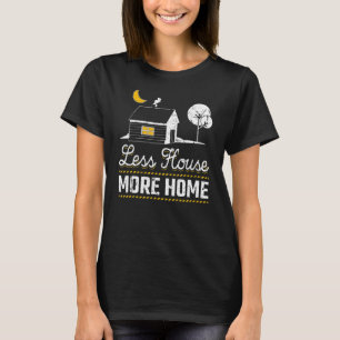 Weniger Haus mehr Zuhause Tiny Zuhause leben Minim T-Shirt