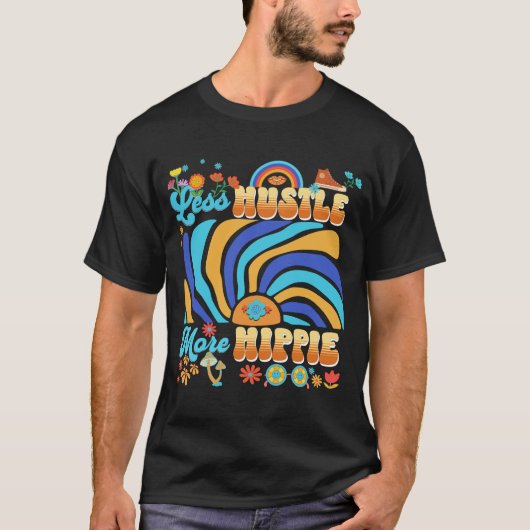 Weniger Hustle, mehr Hippie T-Shirt (Vorderseite)