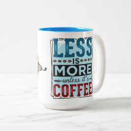Weniger ist mehr & Aber zuerst Kaffee Zweifarbige Tasse