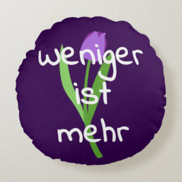 Weniger Ist Mehr (Less Is More) Rundes Kissen