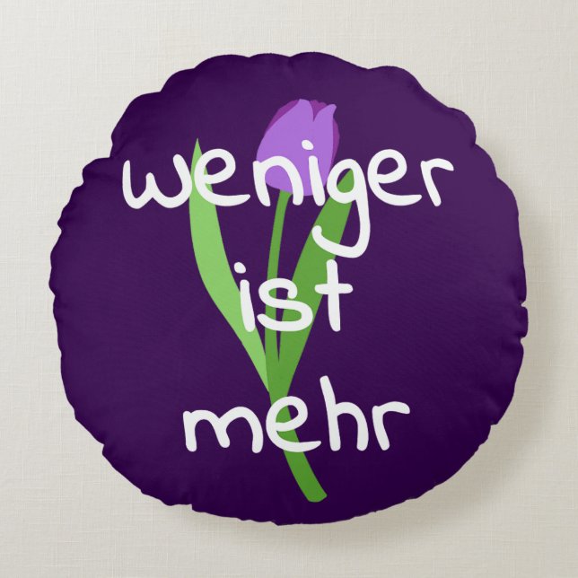 Weniger Ist Mehr (Less Is More) Rundes Kissen (Vorderseite)