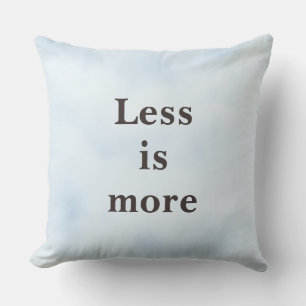 Weniger ist mehr Minimalistischer Spruch Kissen