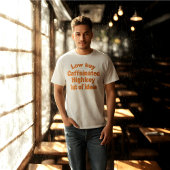 Weniger koffeiniert, Highkey Out of Ideas - T - Sh T-Shirt