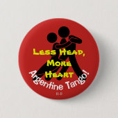 Weniger Kopf, mehr Herz! Argentinien-Tango Button (Vorderseite)
