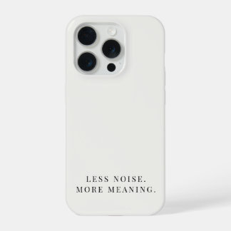 Weniger Lärm Mehr Bedeutung Zitat Minimalistisch N iPhone 15 Pro Hülle