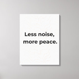 Weniger Lärm, mehr Frieden Minimalistisches Zitat Leinwanddruck