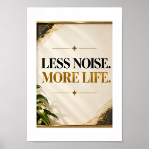 Weniger Lärm, mehr Leben Minimalistische Wandkun Poster