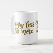 Weniger Leben mehr Kaffeetasse (Vorderseite Links)