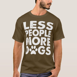 Weniger Leute lustigere Hundebesitzer T-Shirt