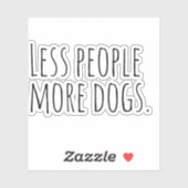 Weniger Leute mehr Hunde. Aufkleber (Blatt)