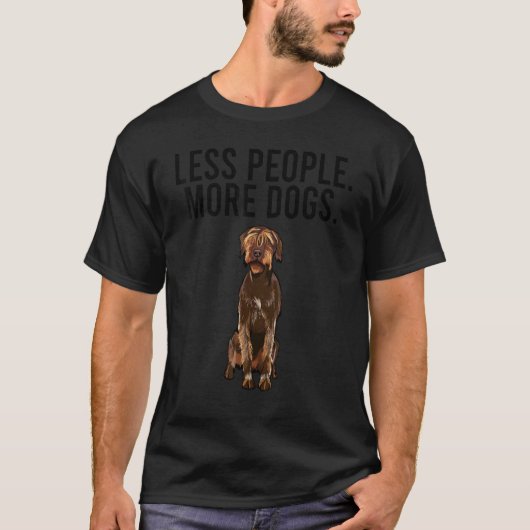 Weniger Leute mehr Hunde Drahthaar Greifen Zeiger T-Shirt (Vorderseite)