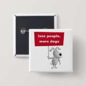 Weniger Leute mehr Hunde Niedliche lustige Welpens Button (Vorne & Hinten)