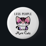 Weniger Leute, mehr Katzen Button<br><div class="desc">Niedliche Freundschaftskarte,  um in Touch behalten. Funny kitty cat zitiert: "Weniger Leute,  mehr Katzen." Bild einer niedlichen Cartoon Katze mit Zitat.</div>