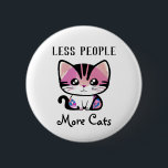 Weniger Leute, mehr Katzen Button<br><div class="desc">Niedliche Freundschaftskarte,  um in Touch behalten. Funny kitty cat zitiert: "Weniger Leute,  mehr Katzen." Bild einer niedlichen Cartoon Katze mit Zitat.</div>