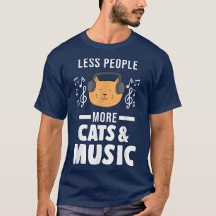 Weniger Leute mehr Katzen & Musik hören Musik T-Shirt