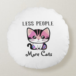Weniger Leute, mehr Katzen Rundes Kissen