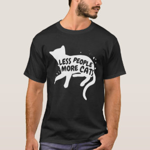 Weniger Leute mehr Katzen Wahre Feline T-Shirt