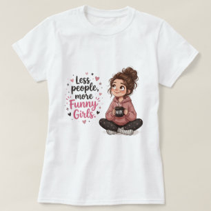 Weniger Leute Mehr Lustige Mädchen Süße Cartoon Mä T-Shirt